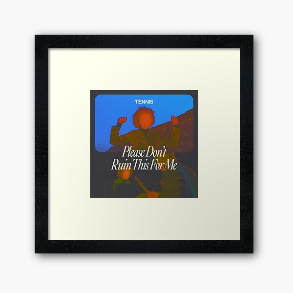 Please Don't Ruin This For Me - tennis Framed Art Print