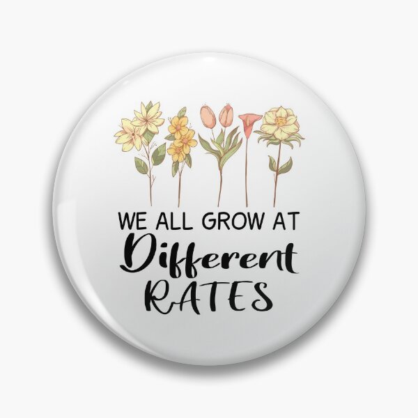 Item preview, We All Grow At Different Rates designed and sold by JustGift.