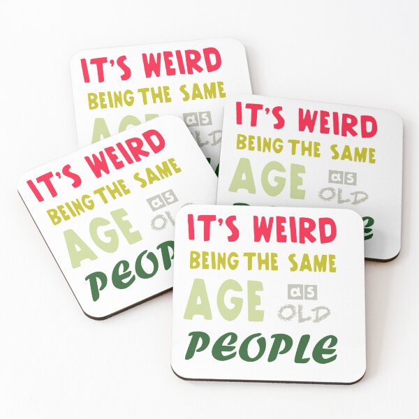 Item preview, IT'S WEIRD BEING THE SAME AGE AS OLD PEOPLE designed and sold by Dbanksdesign.