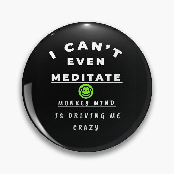Item preview, I can't even meditate monkey mind is driving me crazy designed and sold by twobillion.