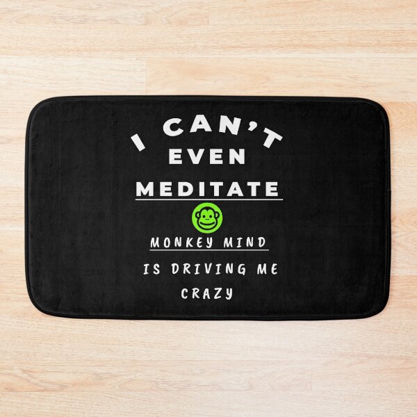 Item preview, I can't even meditate monkey mind is driving me crazy designed and sold by twobillion.