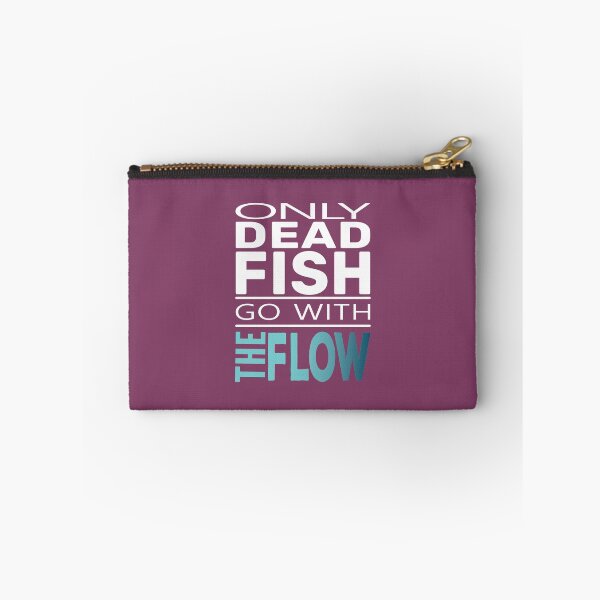 Item preview, Only Dead Fish Go With The Flow designed and sold by TheAlbyDesignCo.