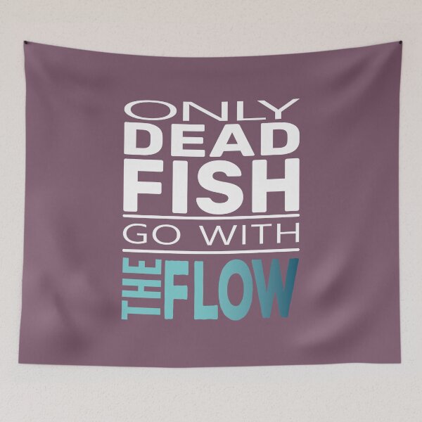 Item preview, Only Dead Fish Go With The Flow designed and sold by TheAlbyDesignCo.