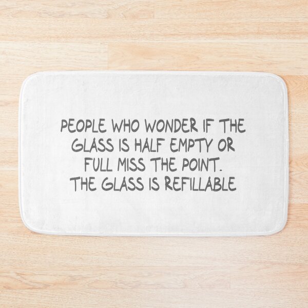 Item preview, People who wonder if the glass is half empty or full miss the point. The glass is refillable designed and sold by CalvinMade.