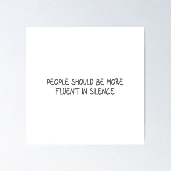 Item preview, People should be more fluent in silence designed and sold by CalvinMade.