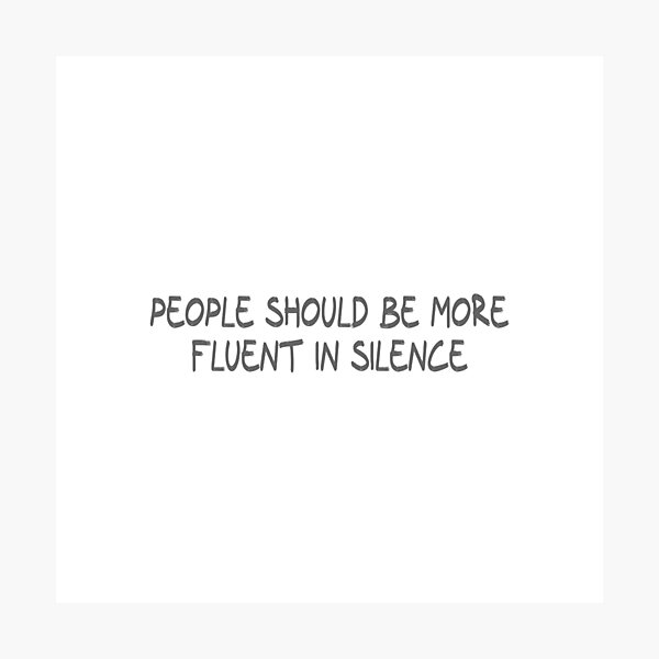 Item preview, People should be more fluent in silence designed and sold by CalvinMade.