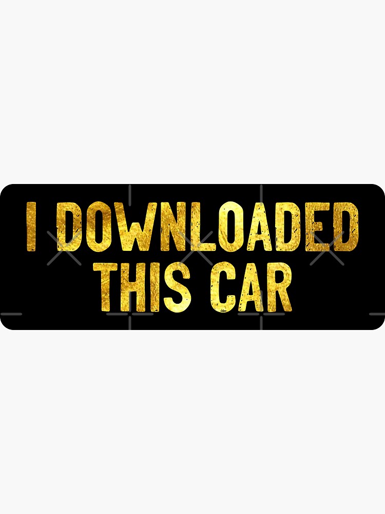 "I Downloaded This Car Bumper Meme" Sticker for Sale by Soursoul99