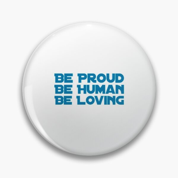 Item preview, Be Proud Be Human Be Loving designed and sold by Artistive.