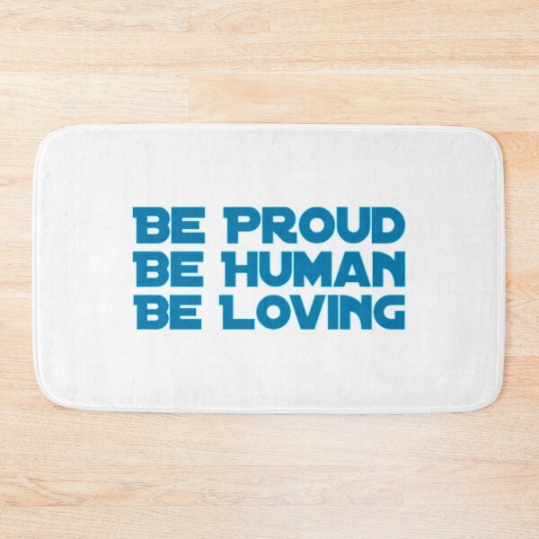 Item preview, Be Proud Be Human Be Loving designed and sold by Artistive.