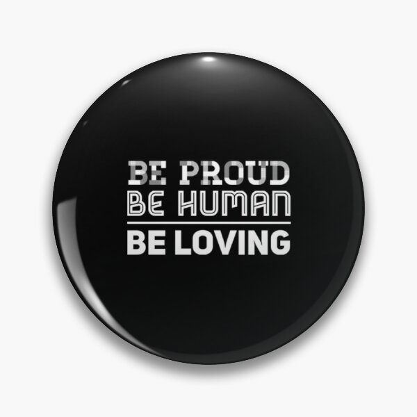 Item preview, Be Proud Be Human Be Loving designed and sold by Artistive.