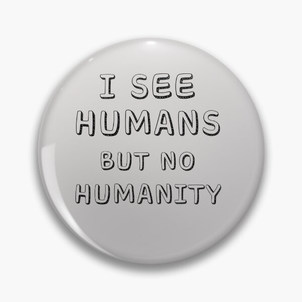 Item preview, I See Humans But No Humanity T-Shirt designed and sold by Magic-Offers.