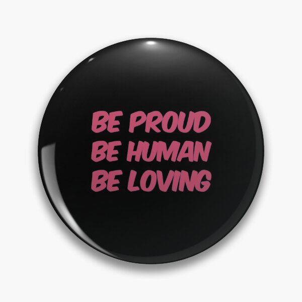 Item preview, Be Proud Be Human Be Loving designed and sold by Artistive.