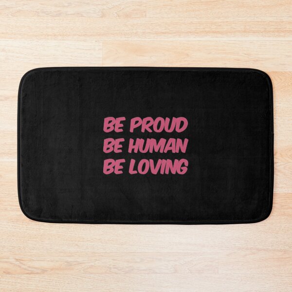 Item preview, Be Proud Be Human Be Loving designed and sold by Artistive.