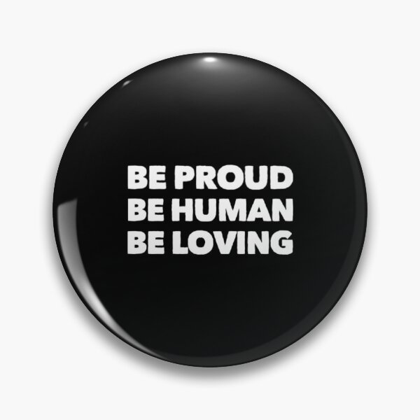 Item preview, Be Proud Be Human Be Loving designed and sold by Artistive.