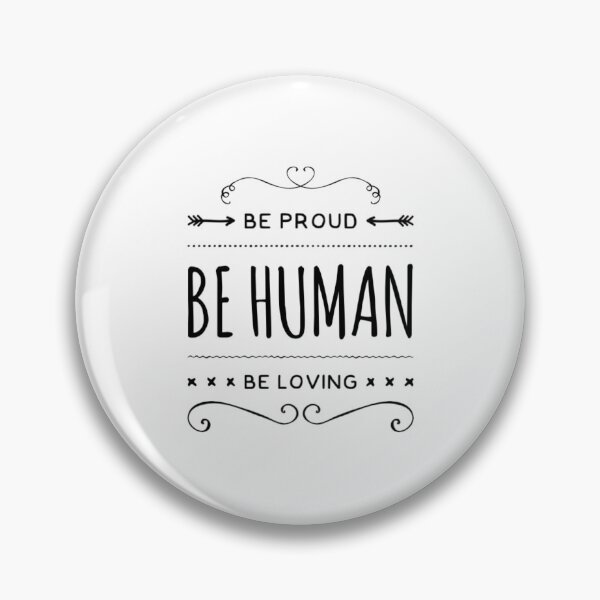 Item preview, Be Proud Be Human Be Loving designed and sold by Artistive.