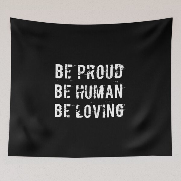 Item preview, Be Proud Be Human Be Loving designed and sold by Artistive.
