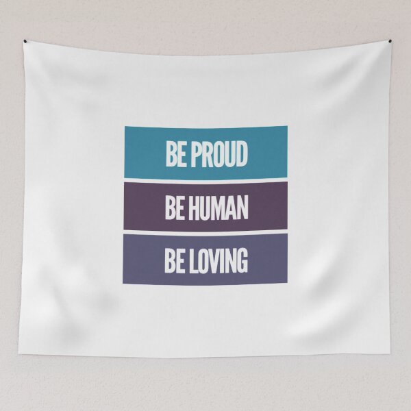 Item preview, Be Proud Be Human Be Loving designed and sold by Artistive.