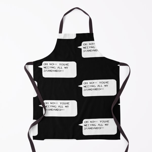 Item preview, Oh No You’re Meeting All My Standards!! designed and sold by sydneykelley01.