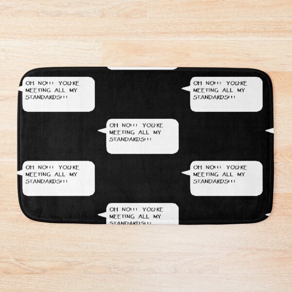 Item preview, Oh No You’re Meeting All My Standards!! designed and sold by sydneykelley01.
