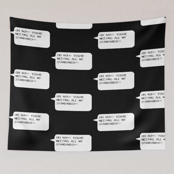 Item preview, Oh No You’re Meeting All My Standards!! designed and sold by sydneykelley01.