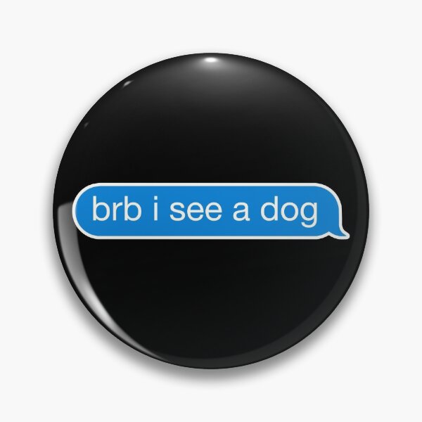 Item preview, BRB I See a Dog Text Bubble designed and sold by acquiesce13.