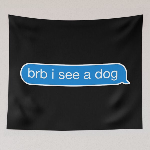Item preview, BRB I See a Dog Text Bubble designed and sold by acquiesce13.
