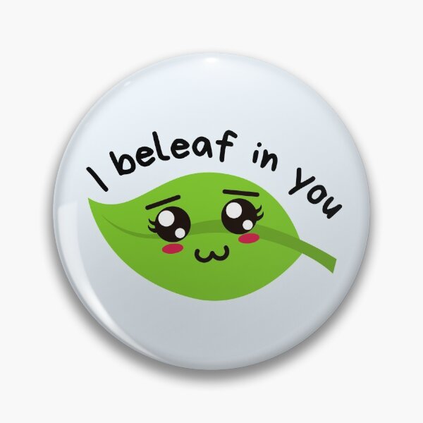 Item preview, I Beleaf In You Wholesome Leaf Pun For Encouragement designed and sold by Wholesome-Art.
