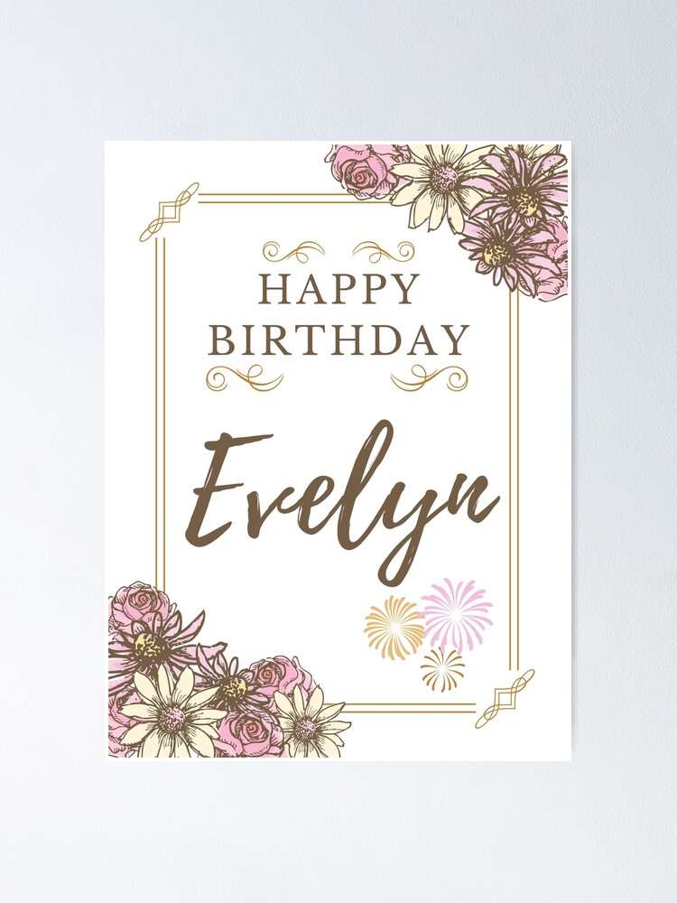 Poster Joyeux Anniversaire Evelyne Carte De Joyeux Anniversaire Pour Evelyn Par Prettyartwork Redbubble