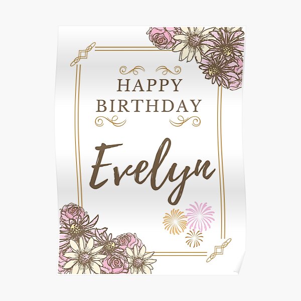 Poster Joyeux Anniversaire Evelyne Carte De Joyeux Anniversaire Pour Evelyn Par Prettyartwork Redbubble