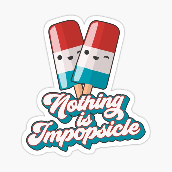 Popsicle Nothing Is Impopsicle Sticker For Sale By 99vectors