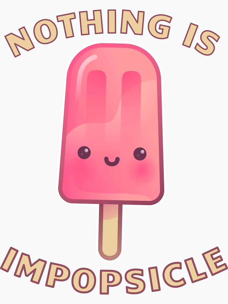 Popsicle Nothing Is Impopsicle Sticker For Sale By 99vectors