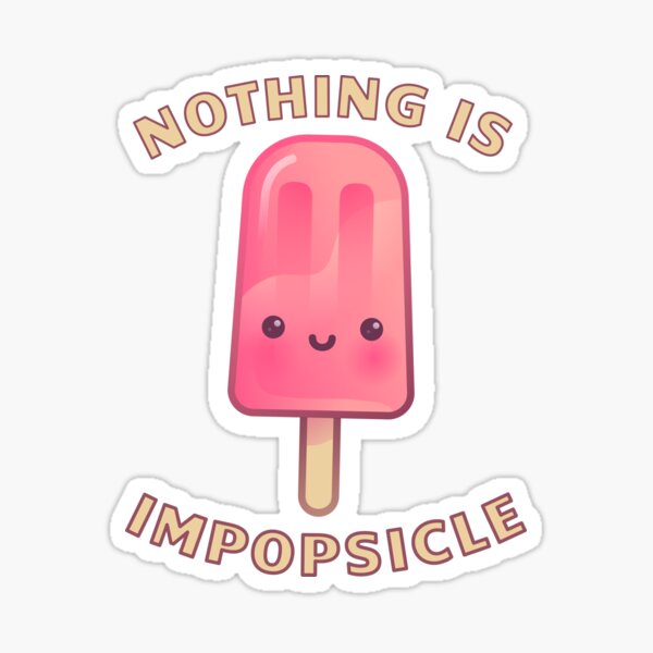 Popsicle Nothing Is Impopsicle Sticker For Sale By 99vectors