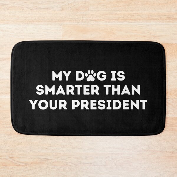 Item preview, My dog is smarter than your president designed and sold by Amine-Creation.