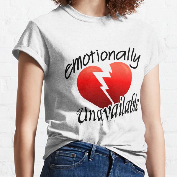 Emotionally Unavailable Women's T-Shirts & Tops for Sale | Redbubble