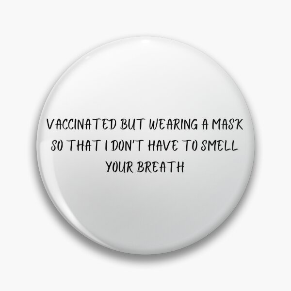 Item preview, Vaccinated but wearing a mask so that i don't have to smell your breath designed and sold by YuneDesigns.
