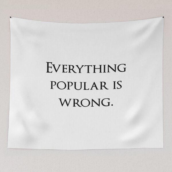 Item preview, Everything popular is wrong. Quotes store designed and sold by QuotesStore-2.
