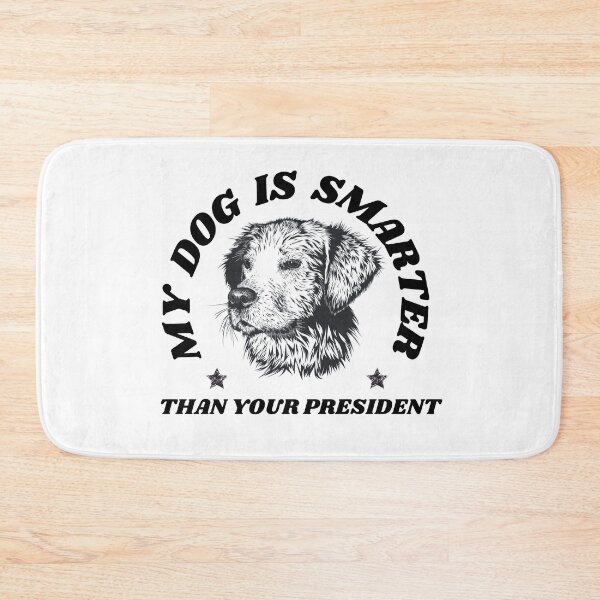 Item preview, My dog is smarter than your president designed and sold by Amine-Creation.