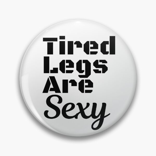 Item preview, Tired Legs Are Sexy Triathlon Lady designed and sold by Sonatablue.