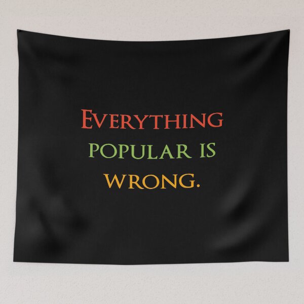 Item preview, Everything popular is wrong. Quotes store designed and sold by QuotesStore-2.