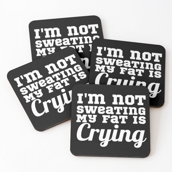 Item preview, I'm Not Sweating My Fat Is Crying designed and sold by Sonatablue.