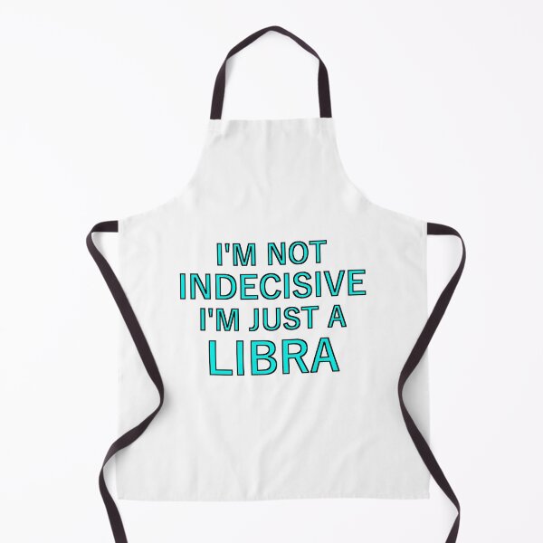 Item preview, Im not indecisive Im just a Libra designed and sold by This-Happened.