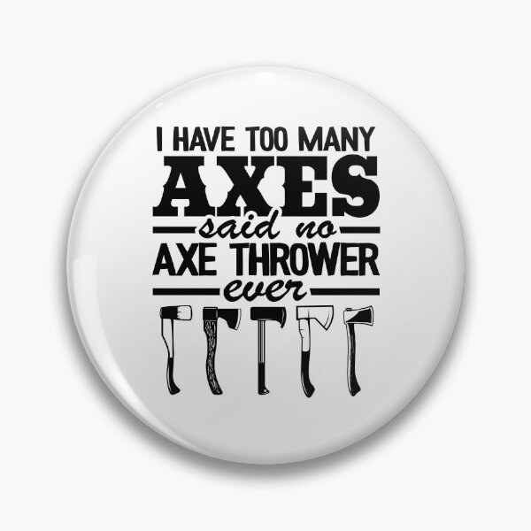 Item preview, Axe Throwing Gift Funny I Have Too Many Axes Quote designed and sold by Stronzi.