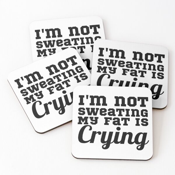 Item preview,  Not Sweating My Fat Is Crying designed and sold by Sonatablue.