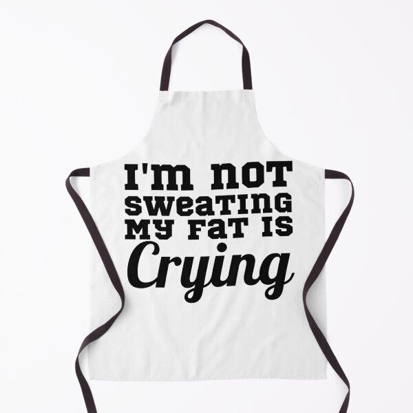 Item preview,  Not Sweating My Fat Is Crying designed and sold by Sonatablue.