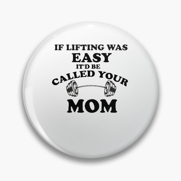 Item preview, If Lifting Was Easy It'd Be Called Your Mom designed and sold by YSNbr.