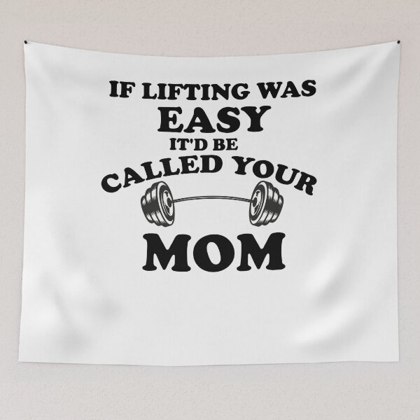 Item preview, If Lifting Was Easy It'd Be Called Your Mom designed and sold by YSNbr.