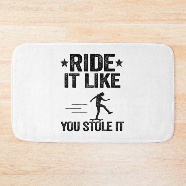 Item preview, Ride It Like You Stole It Funny Skateboard designed and sold by Stronzi.