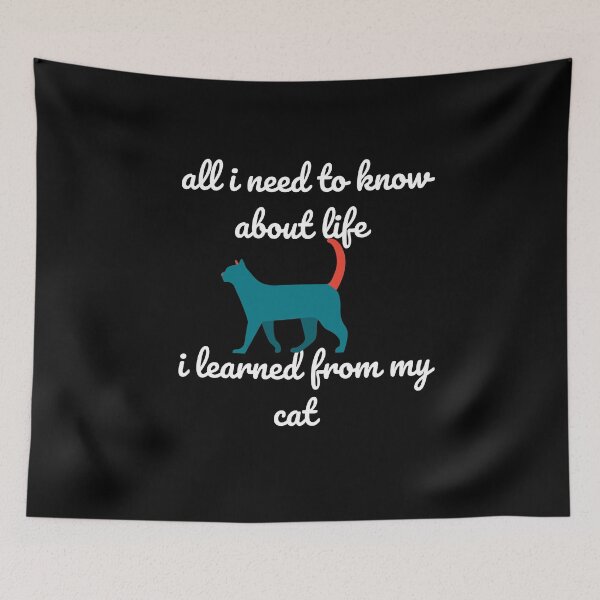 Item preview,  all i need to know about life i learned from my cat  designed and sold by Peter Stawicki.