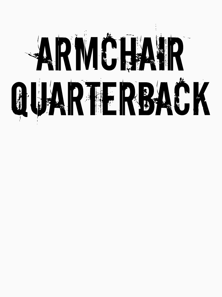 "Armchair Quarterback" Tshirt by nyah14 Redbubble