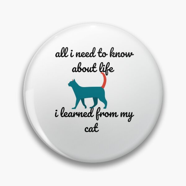 Item preview, all i need to know about life i learned from my cat  designed and sold by Peter Stawicki.